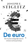 Joseph Stiglitz - De Euro; hoe een gemeenschappelijke munt de toekomst van Europa bedreigt