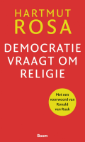 Hartmut Rosa - Democratie vraagt om religie - Bazarow recensie