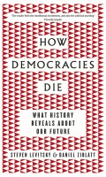 Levitsky and Ziblatt- How Democracies Die - Bazarow recensie