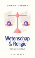 Patrick Loobuyck - Wetenschap &amp; Religie; Een spannend duo - Bazarow recensie