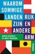 Acemoglu en Robinson - Waarom sommige landen rijk zijn en andere arm