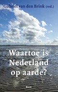 Gabriël van den Brink - Waartoe is Nederland op aarde?
