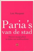 oïc Wacquant - Paria’s van de stad; Nieuwe marginaliteit in tijden van neoliberalisme
