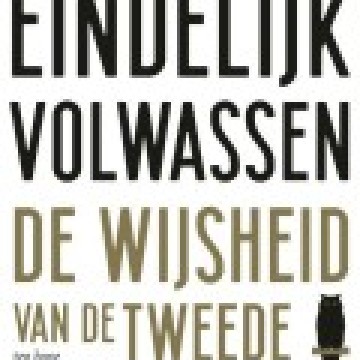 Frits de Lange – Eindelijk Volwassen; de wijsheid van de tweede levenshelft - Hebban boeken & recensies