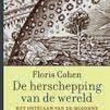 Floris Cohen De herschepping van de wereld; het ontstaan van de moderne natuurwetenschappen verklaard.