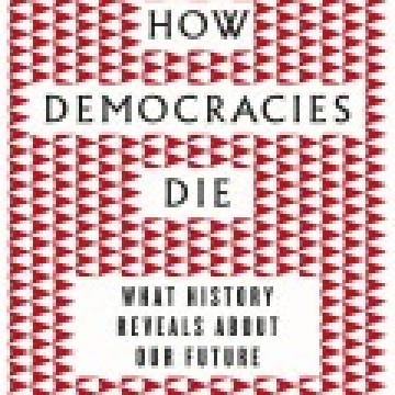 Levitsky and Ziblatt- How Democracies Die - Bazarow recensie