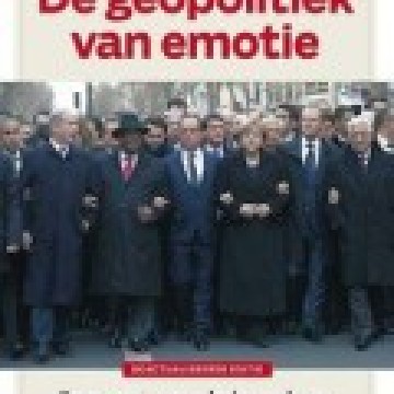 Dominique Moïsi - De geopolitiek van emotie; over angst, vernedering en hoop en de opgave voor deze tijd