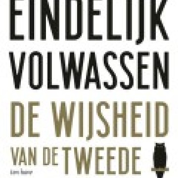 Frits de lange - Eindelijk volwassen; de wijsheid van de tweede levenshelft