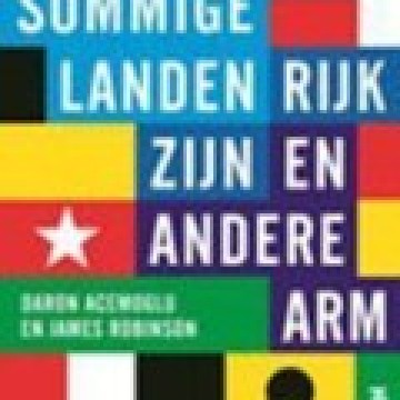 Acemoglu en Robinson - Waarom sommige landen rijk zijn en andere arm